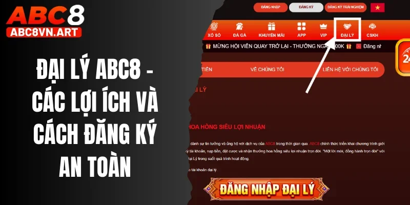 Đại Lý Abc8 - Các Lợi Ích Và Cách Đăng Ký An Toàn, Chuẩn Xác Đại Lý Abc8 - Các Lợi Ích Và Cách Đăng Ký An Toàn, Chuẩn Xác