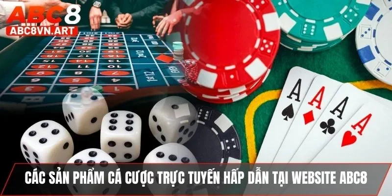 Khám phá các sản phẩm cược