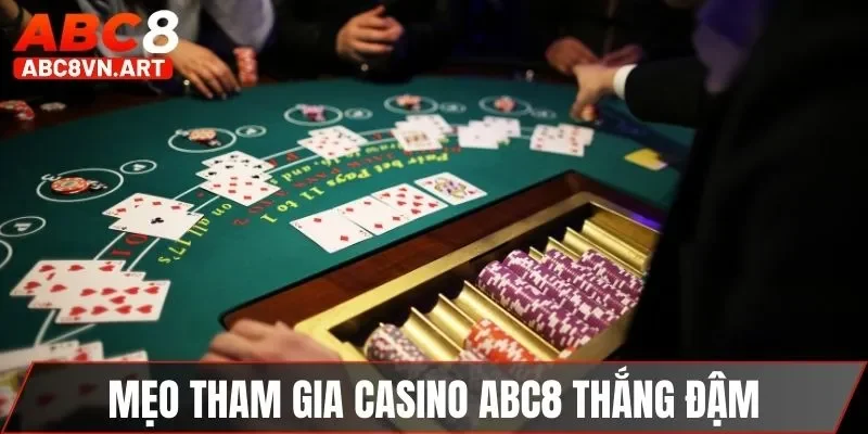 Mẹo tham gia casino ABC8 thắng đậm