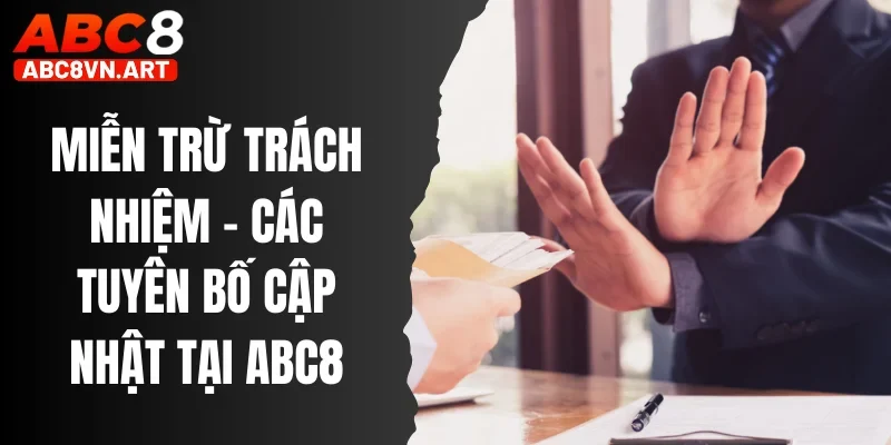 Miễn Trừ Trách Nhiệm - Các Tuyên Bố Chính Và Cập Nhật Tại Abc8 Miễn Trừ Trách Nhiệm - Các Tuyên Bố Chính Và Cập Nhật Tại Abc8